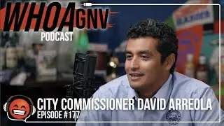 E177: City Commissioner David Arreola | City Government, Vaccine Mandates, GRU, and More