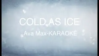 COLD AS ICE Ava Max KARAOKÉ