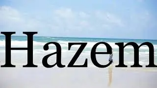 How To Pronounce Hazem🌈🌈🌈🌈🌈🌈Pronunciation Of Hazem