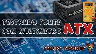 Testando FONTE de Computador com Multímetro Digital - Equipe Phoenix