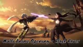 Multi Anime Opening – Black Rover
