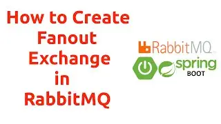 Session 6 : How to create Fanout Exchange for RabitMQ in SpirngBoot 