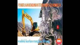 Proyek bendungan karian peembangunan bendungan terbesar ke 3 di indonesia#taganang project