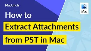 How to Extract Email Attachments from PST File in Mac OS ?