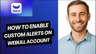 How to Enable Custom Alerts on Webull Account Easy Guide