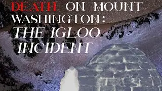 Death on Mt. Washington: The Igloo Incident
