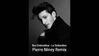 Bon Entendeur - Entrevue Séduction (Pierre Niney Remix)