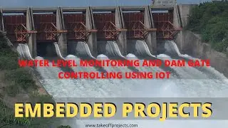 Water Level Monitoring and Dam Gate Controlling using IoT | ARM7 Projects with Source Code
