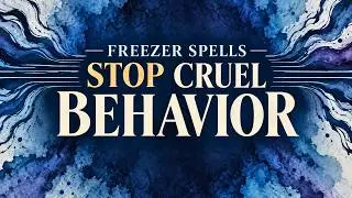 Freezer Spells: Stop Cruel Behavior - Witchy Tips