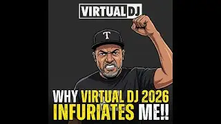 Why Virtual DJ 2026 INFURIATES Me! 😡 (You may be pissed as well!!)