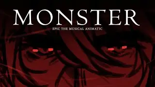 Monster | EPIC: The Musical [Animatic]
