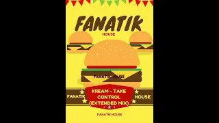 KREAM   Take Control Extended Mix FANATIK HOUSE