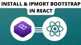 How to install & import Bootstrap in React.js