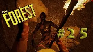 The Forest #25 ►Враги слишком сильны◄Патч 0.23d