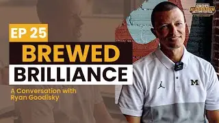 Episode 25 - Brewed Brilliance: A Conversation with Ryan Goodisky