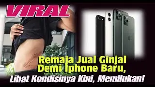 VIRAL Kisah Remaja Jual Ginjal Demi Iphone Baru, Miris Orang Tua Tak Tahu Apa-apa, Endingnya Sedih