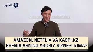 Amazon, Netflix va Kaspi.kz brendlarining asosiy biznesi nima?