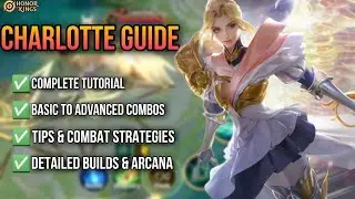 HOK: CHARLOTTE COMPLETE GUIDE / TUTORIAL |  - Honor of Kings
