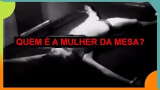 (+16) Quem é a MULHER DA MESA...