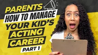 How To Manage Your Kid's Acting Career Part One