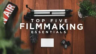 5 Things You NEED as a Filmmaker