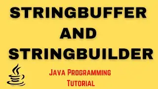 StringBuffer and StringBuilder in Java| StringBuffer and StringBuilder Class & Methods in Java