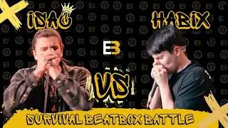 HABIX VS ISAC l SURVIVAL BEATBOX BATTLE l CLASICO