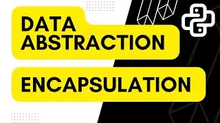 Encapsulation and Data abstraction in python | Complete course on python from beginner to advanced