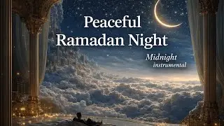 🌛 Midnight Instrumental | Ramadan Night Ambience Soft Oud & Sax for Relaxation, Dua & Spiritual Calm
