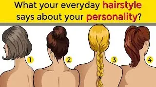 Do You Know What Your Everyday Hairstyle Says About Your Personality?