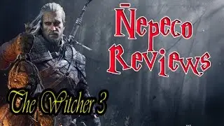 THE WITCHER 3 - WILD HUNT (Ñepeco Reviews)