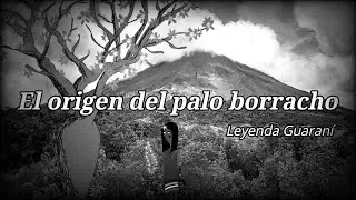 La leyenda del palo borracho, leyenda guaraní