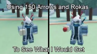 Using 150 Rokas And Arrows To See What I Would Get (Stand Upright Rebooted)