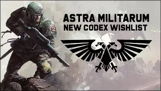 Astra Militarum - New Codex Wishlist