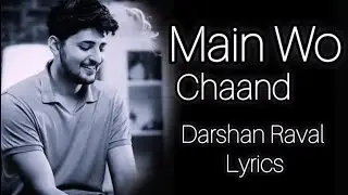 Main Wo Chaand || Lyrics || Darshan Raval || Shining Indian Music