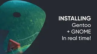 Installing Gentoo in real time (+GNOME)