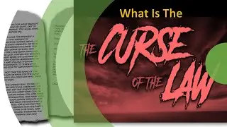 WHAT IS THE CURSE OF THE LAW ?
