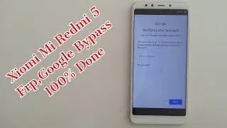 Xiaomi Redmi 5 Frp / Google Bypass 100% Done