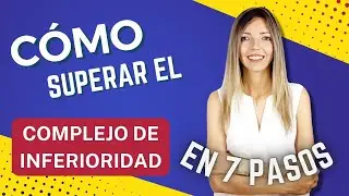Cómo Dejar De Sentirme - INFERIOR A LOS DEMÁS - 7 Pasos