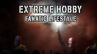EXTREME HOBBY - Fanatický život