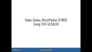 Learn STM32 MicroPython - Video 11 - Using TOF-VL53L0X