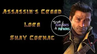 Assassin's Creed Lore: Shay Cormac