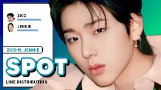 ZICO feat. JENNIE - SPOT (Line Distribution)