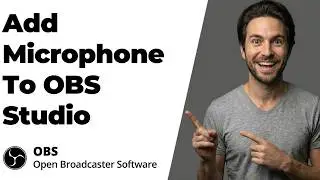 How To Add Microphone To OBS Studio (2026 Easy Guide)