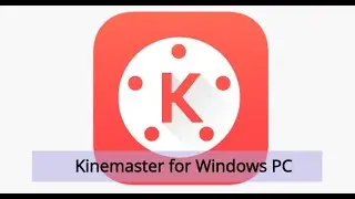 How to Install Kinemaster on Windows PC? [2 Min Guide]
