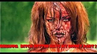 Rihanna   Bitch Better Have My Money Parte 2  (Explicit)