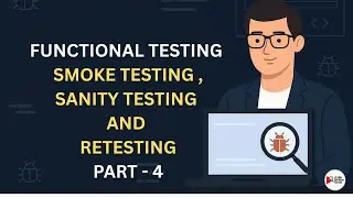 Functional Testing Simplified: Smoke, Sanity & Retesting | Manual Testing PART - 4