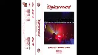 Bakground - Untitled Cassette Vol .1