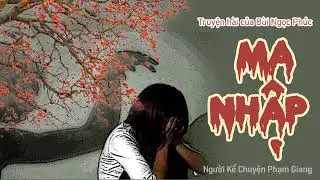 Truyện hài rất ngắn Ma nhập của Bùi Ngọc Phúc I MC Phạm Giang