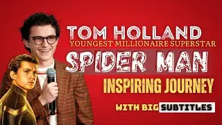 Tom Holland: From Young Actor to Millionaire Superstar | Inspiring Journey | Spider Man | Peter P